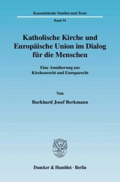 Katholische Kirche und Europäische Union im Dialog für die Menschen - Berkmann, Burkhard J.