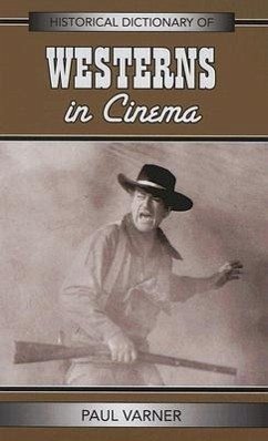 Historical Dictionary of Westerns in Cinema - Varner, Paul