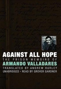Against All Hope: The Prison Memoirs of Armando Valladares - Valladares, Armando