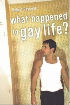 What Happened to Gay Life? - Reynolds, Robert