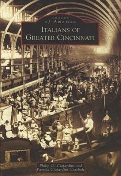 Italians of Greater Cincinnati - Ciafardini, Philip G.; Casebolt, Pamela Ciafardini