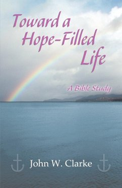 TOWARD A HOPE-FILLED LIFE - Clarke, John W