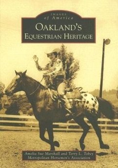 Oakland's Equestrian Heritage - Marshall, Amelia Sue; Tobey, Terry L; Metropolitan Horsemen's Association