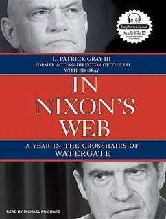 In Nixon's Web: A Year in the Crosshairs of Watergate - Gray, Ed Gray, L. Patrick