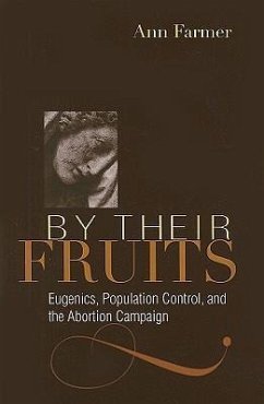 By Their Fruits: Eugenics, Population Control, and the Abortion Campaign - Farmer, Ann