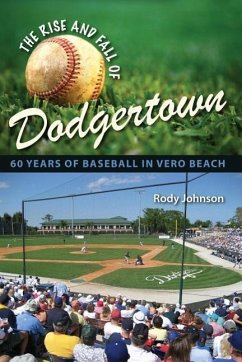The Rise and Fall of Dodgertown - Johnson, Rody L