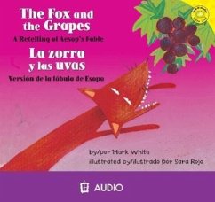 The Fox and the Grapes/Le Zorra y Las Uvas: A Retelling of Aesop's Fable/Version de La Fabula de Esopo - White, Mark