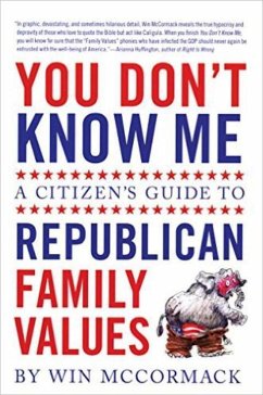 You Don't Know Me: A Citizen's Guide to Republican Family Values - McCormack, Win