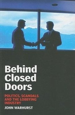 Behind Closed Doors: Politics, Scandals and the Lobbying Industry - Warhurst, John