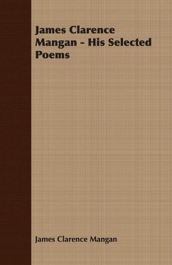 James Clarence Mangan - His Selected Poems - Mangan, James Clarence