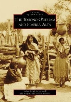 The Tohono O'Odham and Pimeria Alta - McIntyre, Allan J.; Arizona Historical Society