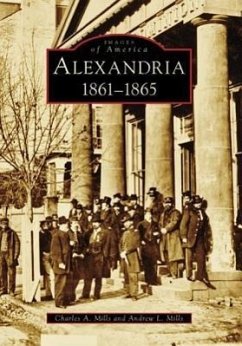 Alexandria: 1861-1865 - Mills, Charles A.; Mills, Andrew L.
