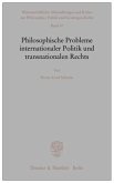 Philosophische Probleme internationaler Politik und transnationalen Rechts.