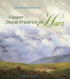 Caspar David Friedrich im Harz - Zschoche, Herrmann