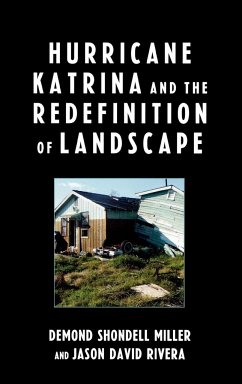 Hurricane Katrina and the Redefinition of Landscape - Miller, Demond Shondell; Rivera, Jason David