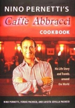 Nino Pernetti's Caffè Abbracci Cookbook - Pernetti, Nino; Pacheco, Ferdie; Pacheco, Luisita Sevilla