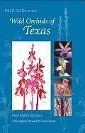 Field Guide to the Wild Orchids of Texas - Brown, Paul Martin