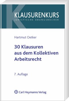 30 Klausuren aus dem Arbeitsrecht - Kollektives Arbeitsrecht - mit Lösungsskizzen - Oetker, Hartmut