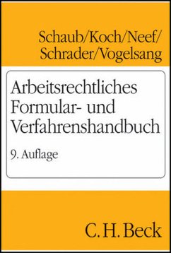 Arbeitsrechtliches Formular- und Verfahrenshandbuch - Schaub, Günter / Koch, Ulrich / Neef, Klaus u.a.