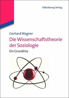 Die Wissenschaftstheorie der Soziologie - Wagner, Gerhard