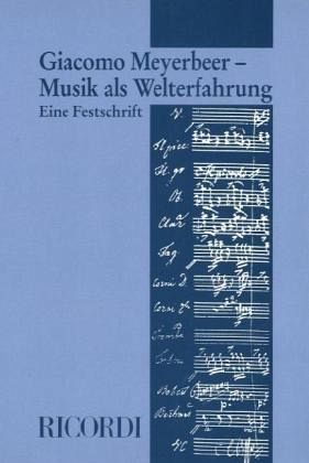 Giacomo Meyerbeer - Musik als Welterfahrung Giacomo Meyerbeer - Musik als Welterfahrung