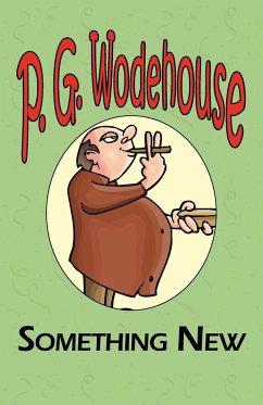 Something New - From the Manor Wodehouse Collection, a Selection from the Early Works of P. G. Wodehouse Something New - From the Manor Wodehouse Collection, a Selection from the Early Works of P. G. Wodehouse