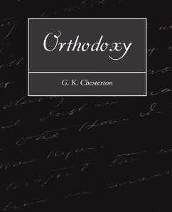 Orthodoxy - Chesterton, G. K.; G. K. Chesterton
