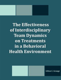 The Effectiveness of Interdisciplinary Team Dynamics on Treatments in a Behavioral Health Environment