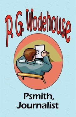 Psmith, Journalist - From the Manor Wodehouse Collection, a selection from the early works of P. G. Wodehouse - Wodehouse, P. G.