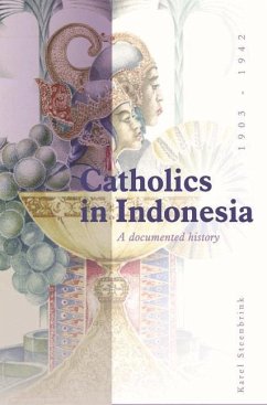 Catholics in Indonesia, 1808-1942 - Steenbrink, Karel