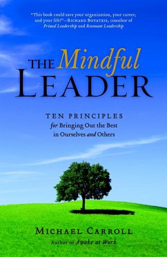 The Mindful Leader: Awakening Your Natural Management Skills Through Mindfulness Meditation - Carroll, Michael