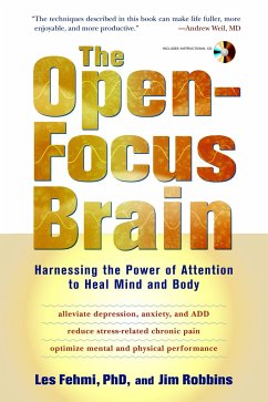 The Open-Focus Brain: Harnessing the Power of Attention to Heal Mind and Body - Fehmi, Les; Robbins, Jim