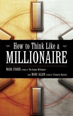 How to Think Like a Millionaire - Fisher, Mark; Allen, Marc