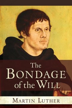 The Bondage of the Will - Luther, Martin