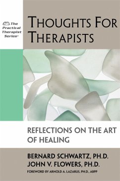 Thoughts for Therapists: Reflections on the Art of Healing - Schwartz, Bernard; Flowers, John