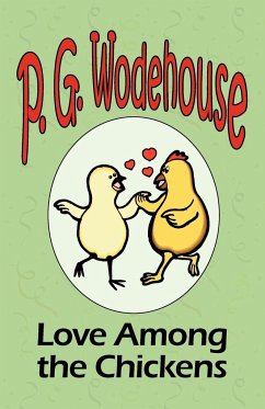 Love Among the Chickens - From the Manor Wodehouse Collection, a selection from the early works of P. G. Wodehouse - Wodehouse, P. G.