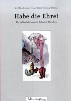 Habe die Ehre! - Holzheimer, Gerd; Rebel, Ernst; Schulz, Reinhard