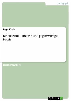 Bibliodrama - Theorie und gegenwärtige Praxis - Koch, Inga