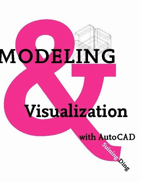 Modeling and Visualization with AutoCAD Modeling and Visualization with AutoCAD