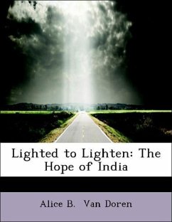 Lighted to Lighten: The Hope of India - Van Doren, Alice B.