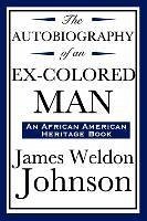 The Autobiography of an Ex-Colored Man (an African American Heritage Book) - Johnson, James Weldon