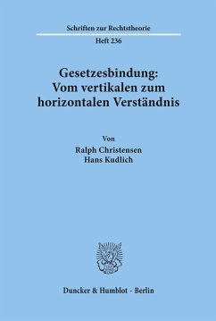 Gesetzesbindung: Vom vertikalen zum horizontalen Verständnis. - Christensen, Ralph;Kudlich, Hans