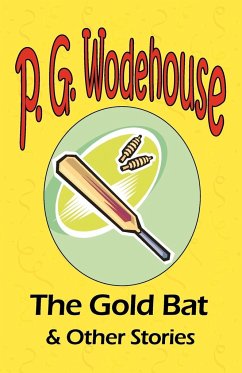 The Gold Bat & Other Stories - From the Manor Wodehouse Collection, a selection from the early works of P. G. Wodehouse - Wodehouse, P. G.