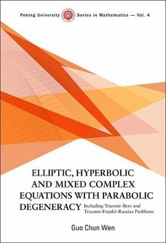 Elliptic, Hyperbolic and Mixed Complex Equations with Parabolic Degeneracy: Including Tricomi-Bers and Tricomi-Frankl-Rassias Problems - Wen, Guo Chun