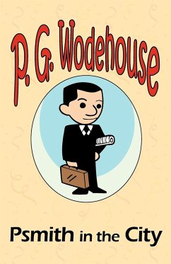 Psmith in the City - From the Manor Wodehouse Collection, a selection from the early works of P. G. Wodehouse - Wodehouse, P. G.