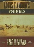 Louis L'Amour's Western Tales: Trap of Gold and Trail to Pie Town