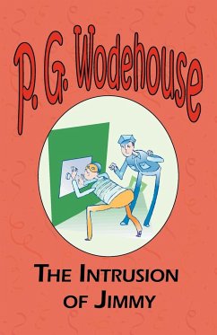 The Intrusion of Jimmy - From the Manor Wodehouse Collection, a selection from the early works of P. G. Wodehouse - Wodehouse, P. G.