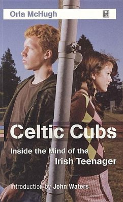 Celtic Cubs: Inside the Mind of the Irish Teenager - McHugh, Orla