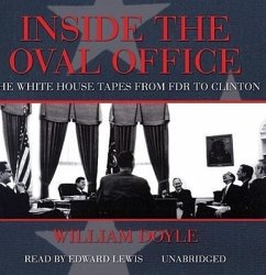 Inside the Oval Office: The White House Tapes from FDR to Clinton - Doyle, William