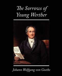 The Sorrows of Young Werther - Johann Wolfgang von Goethe, Wolfgang von; Goethe, Johann Wolfgang von